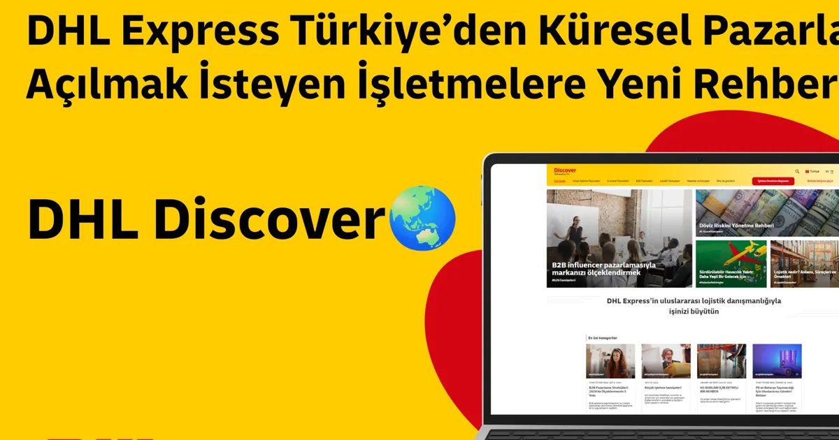 DHL Express Türkiye’den Küresel Pazarlara Açılmak İsteyen İşletmelere Yeni Rehber: DHL Discover